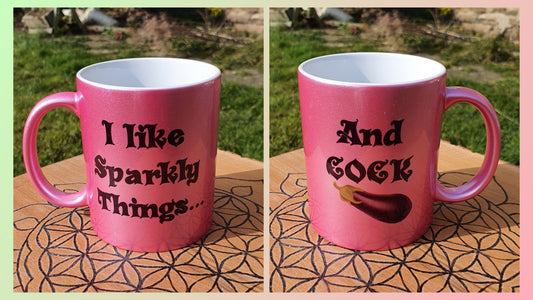 Sparkly Things... and C**k - Exclusive Design Ceramic Mug