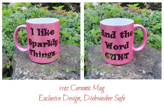 I Like Sparkly Things (and the word C***) - Exclusive Design Ceramic Mug