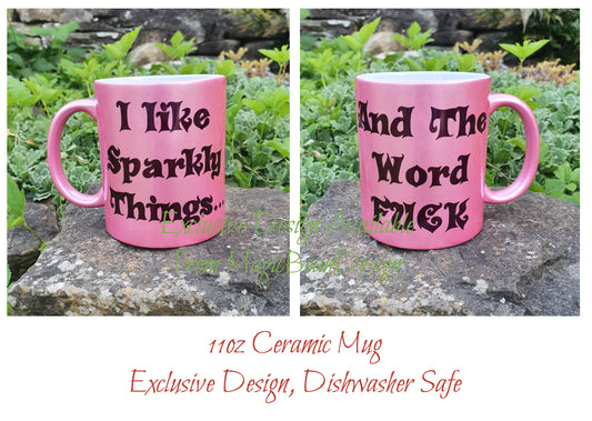 I Like Sparkly Things (and the word F***) - Exclusive Design Ceramic Mug